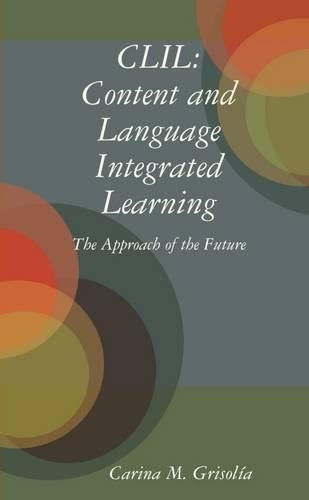 CLIL: Content and Language Integrated Learning: The Approach of the Future