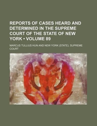 Reports of Cases Heard and Determined in the Supreme Court of the State of New York (Volume 89): (English)
