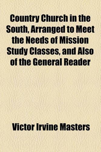 Country Church in the South, Arranged to Meet the Needs of Mission Study Classes, and Also of the General Reader