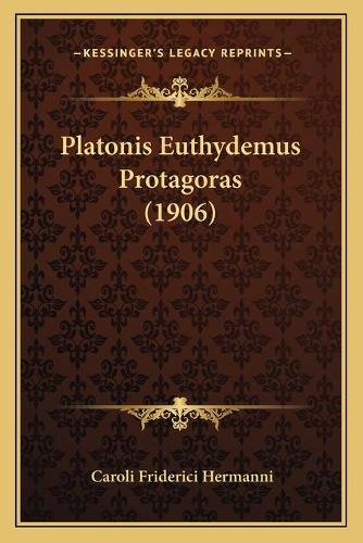 Platonis Euthydemus Protagoras (1906): (Latin)