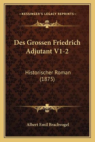 Des Grossen Friedrich Adjutant V1-2