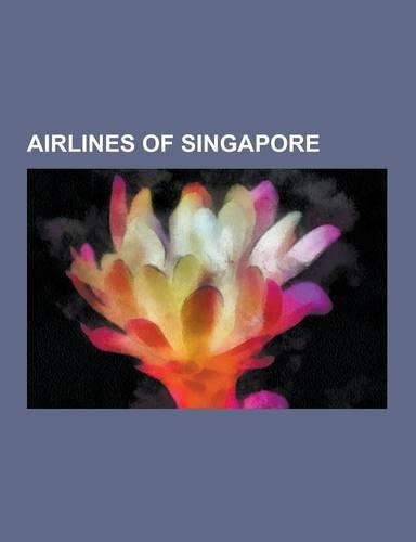 Airlines of Singapore: Defunct Airlines of Singapore, Singapore Airlines, Singapore Airlines Fleet, Singapore Airlines Flight 006, Tiger Airw