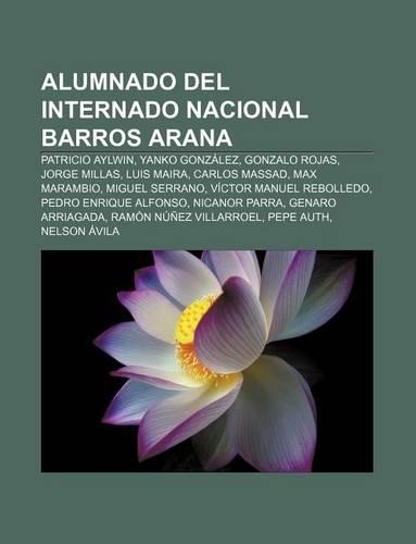 Alumnado del Internado Nacional Barros Arana: Patricio Aylwin, Yanko Gonzalez, Gonzalo Rojas, Jorge Millas, Luis Maira, Carlos Massad(Spanish)