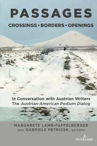 Passages: Crossings - Borders - Openings: In Conversation with Austrian Writers: The Austrian-American Podium Dialog(2 Studies in Central European Culture)