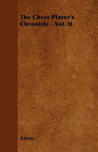 The Chess Player's Chronicle - Vol. II