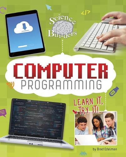 Computer Programming: Learn It, Try It!(Science Brain Builders)