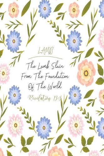 The Lamb Slain from the Foundation of the World.