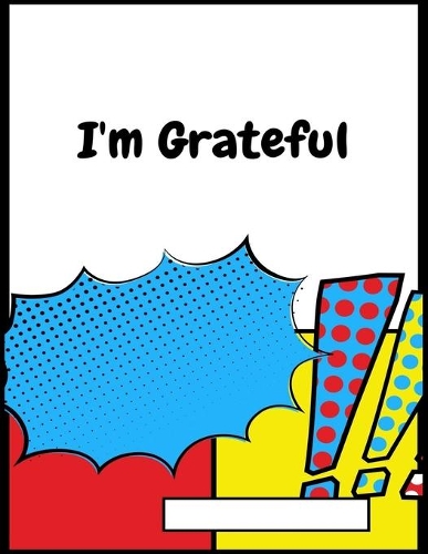 I'm Grateful: A Blank Comic Book for Overcoming Drug and Alcohol Dependency