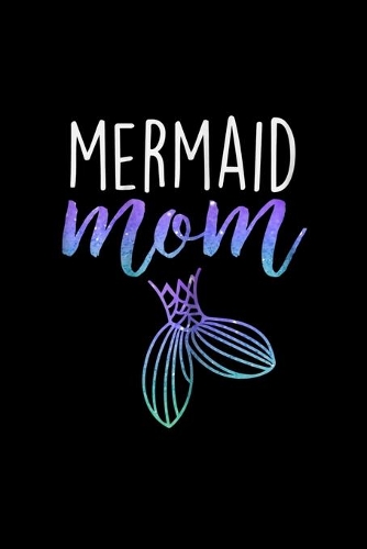 Mermaid Mom: Mermaid Mom Mermaid Birthday Party Journal/Notebook Blank Lined Ruled 6 X9 120 Pages