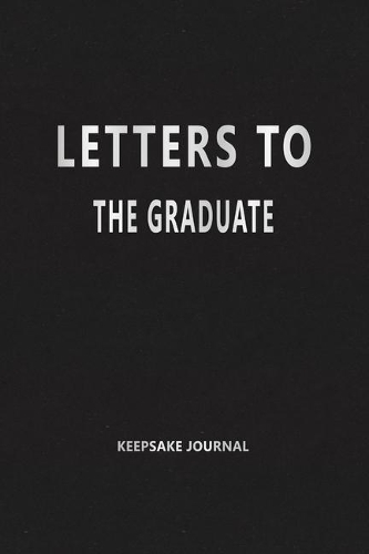 Letters to the Graduate (Keepsake Journal)