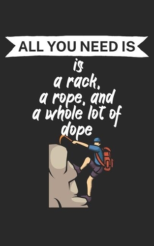 All you need is a rack a rope and a whole lot of dope