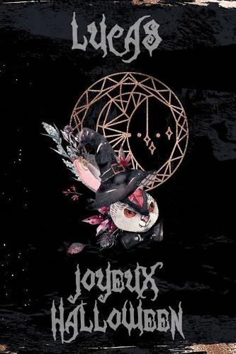 Joyeux Halloween Lucas: Petit Journal Personnel Pour Halloween de 121 Pages Lignées Avec Sur La Couverture Le Prénom de Garçon Lucas(1 Mon Journal d'Halloween)