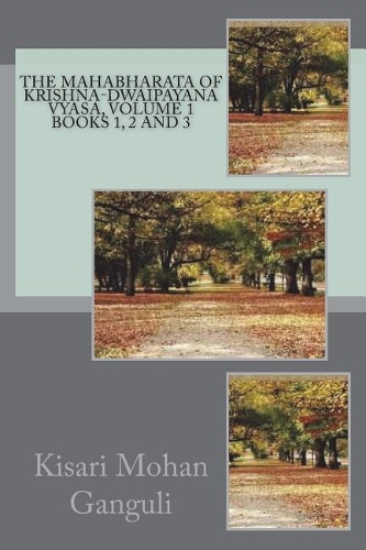 The Mahabharata of Krishna-Dwaipayana Vyasa, Volume 1 Books 1, 2 and 3