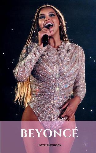 Beyoncé: A Beyoncé Biography