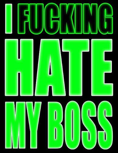 I Fucking Hate My Boss
