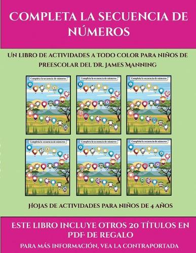 Hojas de actividades para niños de 4 años (Completa la secuencia de números): Este libro contiene 30 fichas con actividades a todo color para niños de 4 a 5 años(38 Hojas de Actividades Para Niños de 4 Años)
