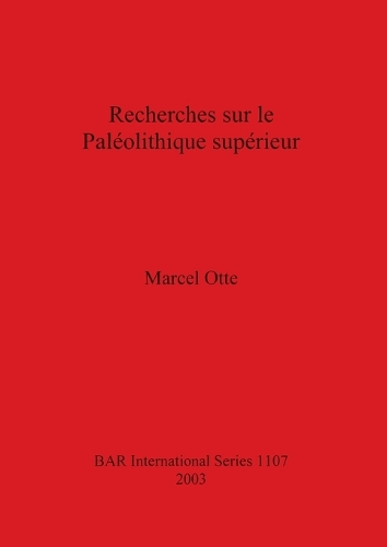 Recherches sur le Paléolithique supérieur