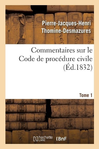 Commentaires Sur Le Code de Procédure Civile. Tome 1