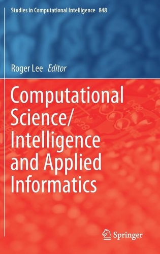 Computational Science/Intelligence and Applied Informatics: (848 Studies in Computational Intelligence)