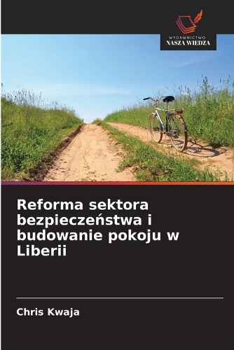 Reforma sektora bezpieczeństwa i budowanie pokoju w Liberii