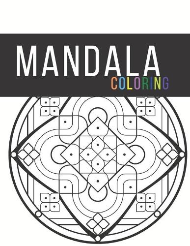 Mandala Coloring: 50 Color to Relax, Create and Stress Relieving, Adult Coloring Book Featuring Beautiful Mandalas Designed to Soothe the Soul, An Adult Coloring Book