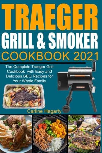 Traeger Grill & Smoker Cookbook 2021