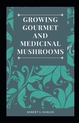 Grоwіng Gоurmеt аnd Medicinal Muѕhrооmѕ