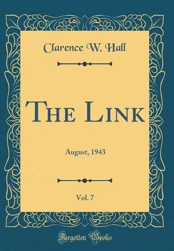 The Link, Vol. 7: August, 1943 (Classic Reprint)
