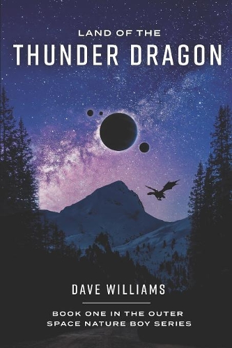 Land Of The Thunder Dragon: Book One Of The Outer Space Nature Boy Series(1 Outer Space Nature Boy)
