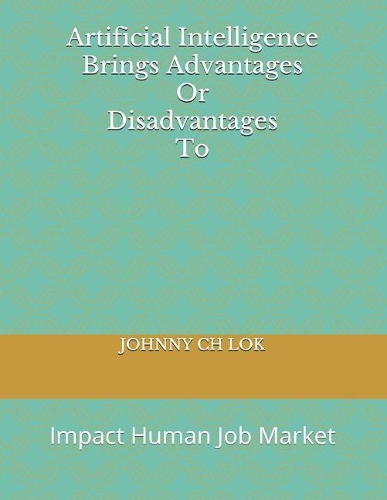 Artificial Intelligence Brings Advantages Or Disadvantages To