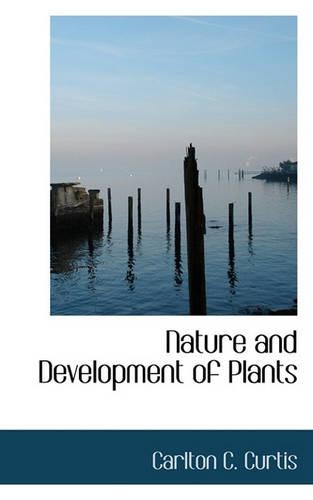 Nature and Development of Plants: (English)