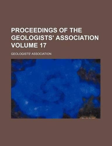 Proceedings of the Geologists' Association Volume 17