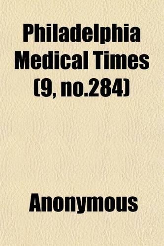 Philadelphia Medical Times (9, No.284)
