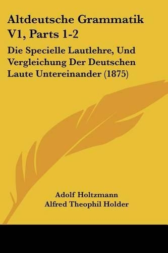Altdeutsche Grammatik V1, Parts 1-2