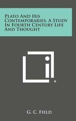 Plato and His Contemporaries. a Study in Fourth Century Life and Thought