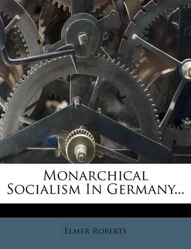 Monarchical Socialism in Germany...: (English)