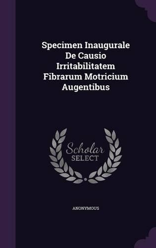 Specimen Inaugurale De Causio Irritabilitatem Fibrarum Motricium Augentibus