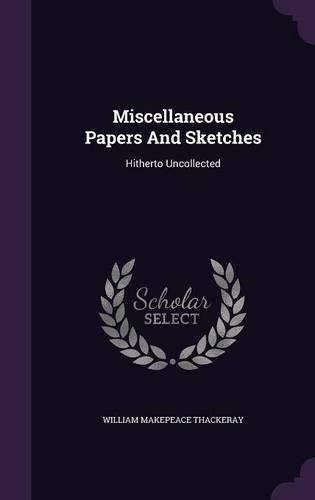 Miscellaneous Papers And Sketches