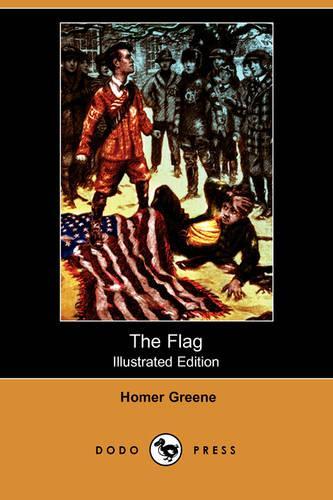 The Flag (Illustrated Edition) (Dodo Press)