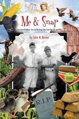 Me and Snap: Two Iowa Brothers: True Gut-Busting Tales from the 50s and 60s(English)