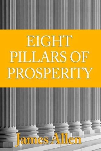 [ The Eight Pillars of Prosperity [ THE EIGHT PILLARS OF PROSPERITY ]: By Allen, James ( Author )Jul-01-2010 Paperback