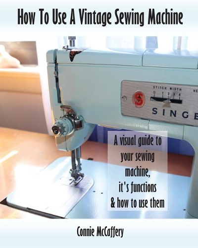 How To Use A Vintage Sewing Machine: (English)