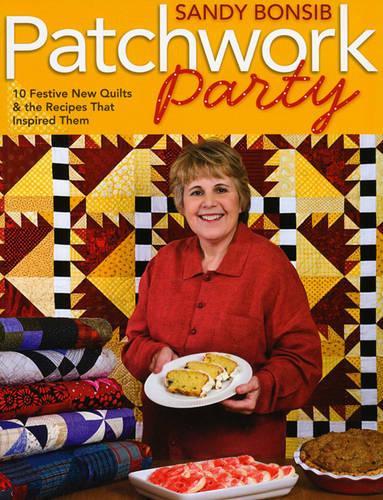 Patchwork Party: 10 Festive New Quilts & the Recipes That Inspired Them
