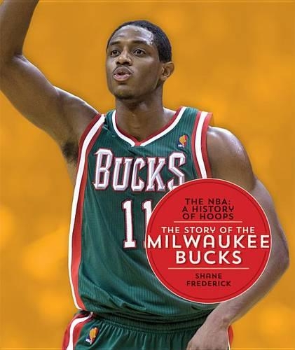 The Nba: A History of Hoops: The Story of the Milwaukee Bucks