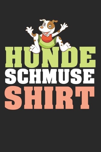 Hunde Schmuse Shirt Hund kuscheln streicheln Hundehaare: Schulplaner, Hausaufgabenheft, Tagebuch, Notizbuch, Buch 100 karierte Seiten im Softcover für alles, was man sich notieren und nicht vergessen möcht