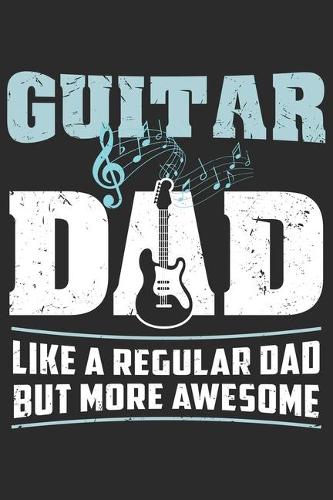 Guitar Dad Like A Regular Dad But More Awesome