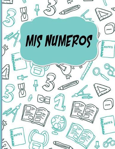 Mis Numeros: Libreta Cuadriculada escolar/ Ideal para practicar escritura numeros/ Hoja cuadros 0.5 in /120 paginas/8.5 x 11 in