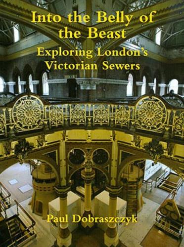 Into the Belly of the Beast: Exploring London's Victorian Sewers