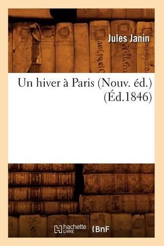 Un Hiver À Paris (Nouv. Éd.) (Éd.1846): (Histoire)