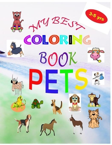 My Best Coloring Book Pets: (My Best Coloring Book)